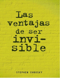 Stephen Chbos — Las ventajas de ser invisible