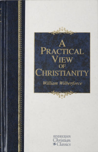 William Wilberforce; — A Practical View of Christianity