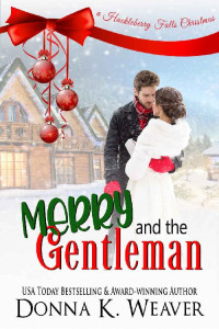 Donna K. Weaver [Weaver, Donna K.] — Merry and the Gentleman (Huckleberry Falls Holiday Romances Book 1)