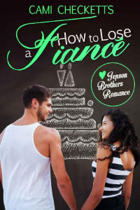 Cami Checketts — How to Lose a Fiancé