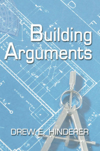 Drew Hinderer; — Building Arguments