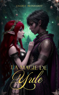 Charly Reinhardt — La magie de Yule (French Edition)