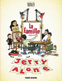 Thierry Martin — La famille selon Jerry Alone