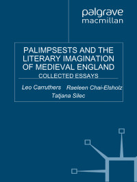 Tatjana Silec, R. Chai-Elsholz, L. Carruthers — Palimpsests and the Literary Imagination of Medieval England