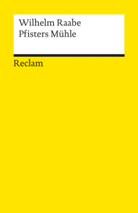 Wilhelm Raabe; — Pfisters Mühle. Ein Sommerferienheft