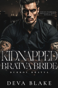 Deva Blake — Kidnapped Bratva Bride (Dubrov Bratva, Book 3)