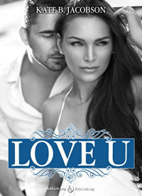 Kate B. Jacobson — Love U - volume 3 (Italian Edition)