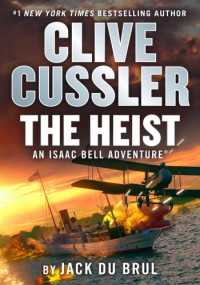 Clive Cussler, Jack Du Brul — Clive Cussler The Heist