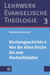 Katharina Greschat — Kirchengeschichte I: Von der Alten Kirche bis zum Hochmittelalter