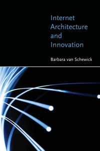 Barbara van Schewick — Internet Architecture and Innovation