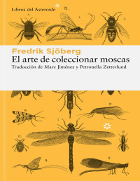 Fredrik Sjöberg — El arte de coleccionar moscas