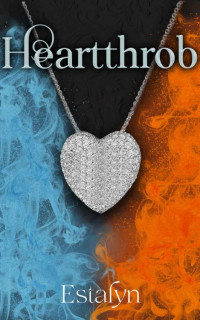 Estalyn — Heartthrob : Heartthrob Saga, Book One (The Heartthrob Saga 1)