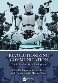 Raquel V. Benítez Rojas and & Francisco-Julián Martínez-Cano — Revolutionizing Communication: The Role of Artificial Intelligence