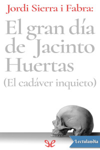 Jordi Sierra i Fabra — El gran día de Jacinto Huertas