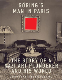 Jonathan Petropoulos — Goering's Man in Paris