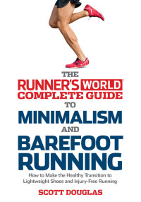 Scott Douglas — The Runner's World Complete Guide to Minimalism and Barefoot Running