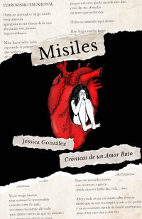 Jessica González — Misiles: Crónicas de un Amor Roto (Spanish Edition)