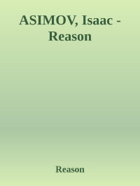 Reason — ASIMOV, Isaac - Reason