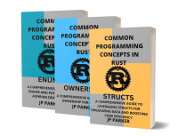 PARKER, JP — Rust Enums, Ownership, and Structs: A Comprehensive Guide to Enums and Patterns, Rust Ownership