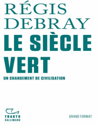 Régis Debray — Le siècle vert