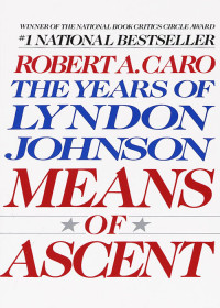 Robert A. Caro — Means of Ascent