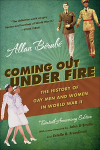 Allan Bérubé — Coming Out Under Fire: The History of Gay Men and Women in World War II