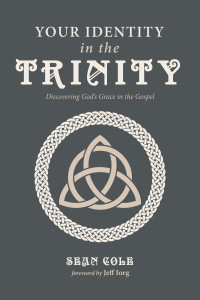 Sean Cole; — Your Identity in the Trinity