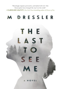 M. Dressler — The Last to See Me