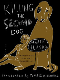 Marek Hlasko & Lesley Chamberlain — Killing the Second Dog