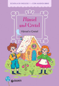 Margherita Giromini & Irma Ruggero ill. — Hänsel and Gretel