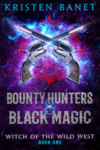 Kristen Banet [Banet, Kristen] — Bounty Hunters and Black Magic