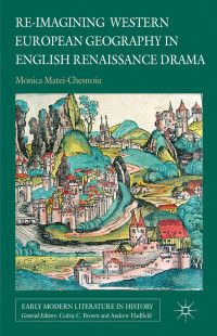 Monica Matei-Chesnoiu — Re-imagining Western European Geography in English Renaissance Drama
