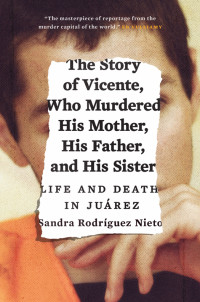 Sandra Rodríguez Nieto — The Story of Vicente, Who Murdered His Mother, His Father, and His Sister