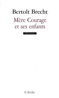 Bertolt Brecht [Brecht, Bertolt] — Mère Courage et ses enfants