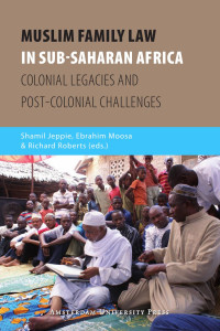 Jeppie, Shamil., Moosa, Ebrahim., Roberts, Richard L. — Muslim Family Law in Sub-Saharan Africa