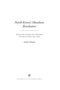 Andre Schmid; — North Korea's Mundane Revolution