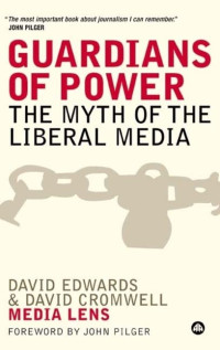 David Edwards, David Cromwell — Guardians of Power: The Myth of the Liberal Media