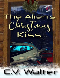 C.V. Walter — The Alien's Christmas KIss (Alien Brides)