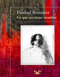 Piedad Bonnett — Lo que no tiene nombre