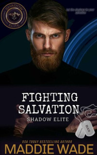 Maddie Wade — Fighting Salvation: A Shadow Elite Novel
