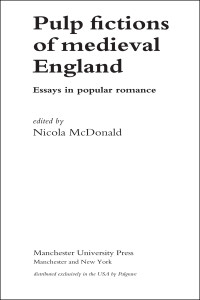 Nicola McDonald — Pulp Fictions of Medieval England