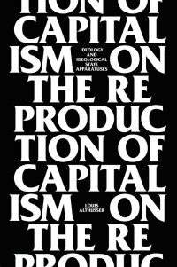 Louis Althusser — On the Reproduction of Capitalism