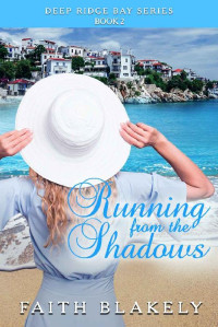 Faith Blakely — Running From The Shadows #2 (Deep Ridge Bay 02)