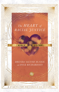 Brenda Salter McNeil;Rick Richardson;Steve Tamayo; & Brenda Salter McNeil & Rick Richardson — The Heart of Racial Justice Bible Study