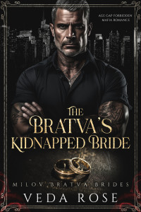 Veda Rose — The Bratva’s Kidnapped Bride: Age Gap Forbidden Mafia Romance (Milov Bratva Brides Book 4)