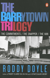 Roddy Doyle — The Barrytown Trilogy
