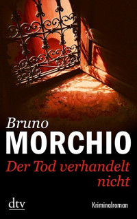 Morchio, Bruno — Der Tod verhandelt nicht