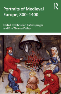 Christian Raffensperger;Erin Thomas Dailey; & Dailey, Erin Thomas — Portraits of Medieval Europe, 800-1400