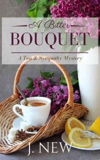 J. New — A Bitter Bouquet (Tea & Sympathy Mystery 4)