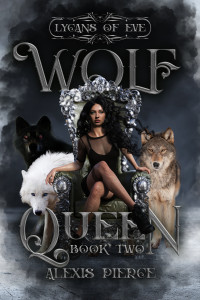 Pierce, Alexis — Wolf Queen (Lycans of Eve Book 2)